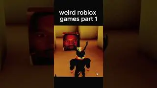 weirdest roblox games part 1