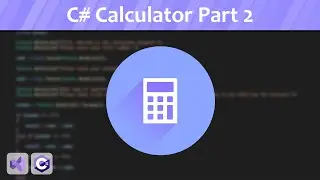 Calculator Program (Part 2) - C# Beginner Project