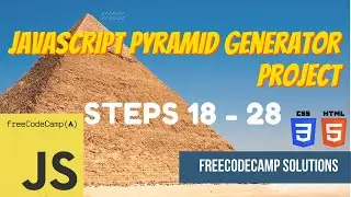 JavaScript Pyramid Generator Project: JavaScript | Steps 18-28 | FreeCodeCamp Solutions
