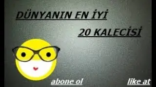 Dünya`nın En İyi 20 Kalecisi (2018)
