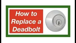 How to Replace a Deadbolt