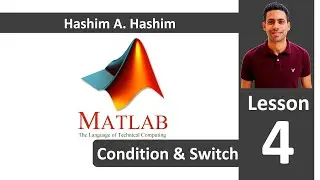 MATLAB Lesson 4/18 if elseif else end switch case conditions  ماتلاب شرح اختيار شرط من عدة شروط عربى