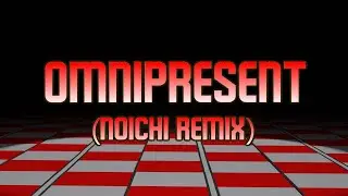 OMNIPRESENT Noichi Remix (LEGACY) (+FLP)