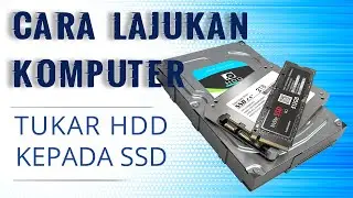 Cara lajukan komputer lama - Tukar Hard Disk Drive HDD kepada Solid State Disk SSD