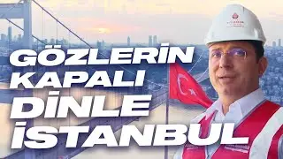 LISTEN WITH YOUR EYES CLOSED, ISTANBUL