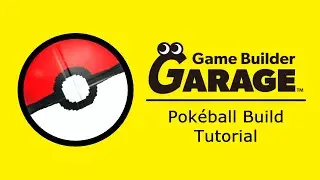 [Game Builder Garage Tutorial] Pokéball Build