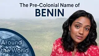 Around The World: What Did Benin's Pre-Colonial Name Mean?