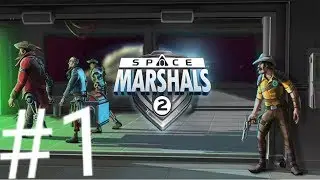 Прохождение Space Marshals 2 #1