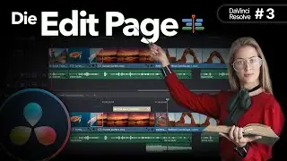 Die Edit Page - Euer Arbeitsraum | Der ultimative DaVici Resolve 18 Leitfaden | Folge 3