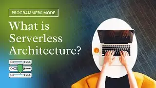 Serverless Architecture Explained |  programmersmode