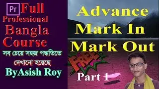 Advance Mark in and Mark Out in premiere pro cc 2019 Bangla By Asish Roy