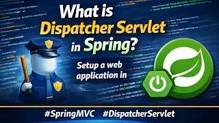 1 - What is Dispatcher Servlet in Spring? | Setup a web application in 