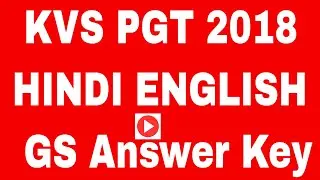 KVS  PGT 2018 ANSWER KEY- HINDI ,ENGLISH ,GS
