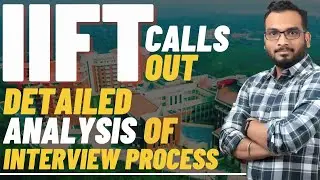 IIFT Calls Out | How to Crack IIFT | Detailed Analysis | IIFT Interview Process