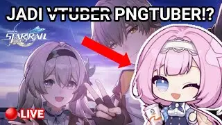 🔴 live jadi  ̶V̶t̶u̶b̶e̶r̶  PNGtuber sambil main Honkai Star Rail