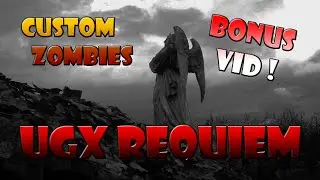 UGX Requiem - WE BROKE TIME (with Cans) Custom Zombies Bonus
