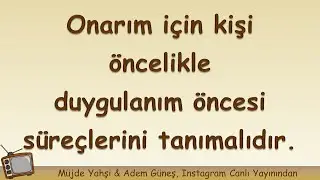 Onarım için kişi öncelikle duygulanım öncesi süreçlerini tanımalıdır. ▫️ Adem Güneş
