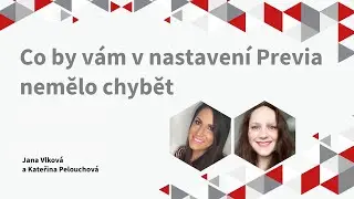 Webinář 5. 9. 2024 - Co by vám v nastavení Previa nemělo chybět