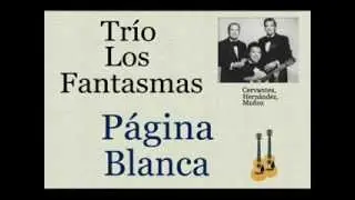 Trío Los Fantasmas: Página Blanca  -  (letra y acordes)