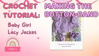 Crochet Baby Girl Coat | Crocheting Button-Band | **Up-dated Pt 4 Version | V-203