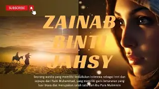 KISAH INSPIRATIF ZAINAB BINTI JAHSY - ISTRI NABI DAN SEPUPU NABI MUHAMMAD