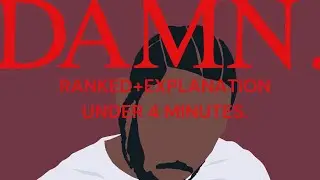DAMN. Ranked + Explanation in under 4 Minutes