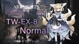 【Arknights】 TW - EX - 8 Normal Mode