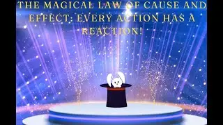 Welcome to The Magical World Of Cause and Effect!