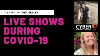 Cyber PR Live: Live Shows During COVID-19 w/ Kayla & Andrea Seeley