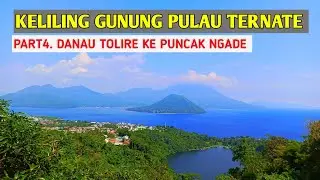 KELILING PULAU TERNATE PART4. DANAU TOLIRE KE PUNCAK NGADE