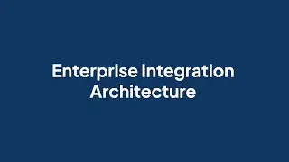 Enterprise Integration Architecture