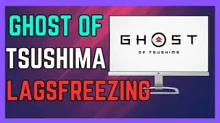 Ghost of Tsushima LagsFreezing issues with Patch 2 19 Official Fix - (Simple Guide!)