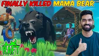I Finally Killed the Mama Bear - Raft Survival #9