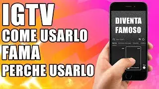 IGTV: COME FUNZIONA E COME DIVENTARE FAMOSI SU INSTAGRAM! Tutto quello che c'è da sapere
