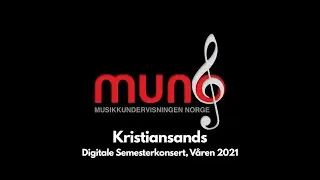 Muno Kristiansands Digitale Semesterkonsert, Våren 2021