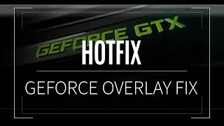 How to fix Nvidia GeForce Experience overlay issue with overwatch