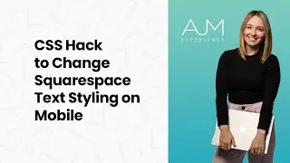 CSS Hack to Change Squarespace Text Styling on Mobile | AJM Learn