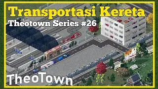 Rail transportation - Theotown Series #26