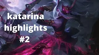 Katarina Highlights #2