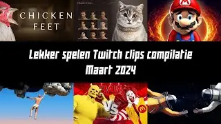 Lekker spelen Twitch clips compilatie - Maart 2024