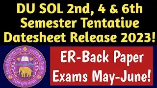 DU SOL 4th & 6th Semester Tentative Datesheet Release 2023! SOL Annual and Ee Exam Datesheet 2023!