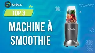 ✨MACHINE À SMOOTHIE [TOP 3] 2024 - Comparatif & Guide d'achat! (NOUVEAUTÉS)