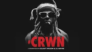 CRWN: Lil Wayne