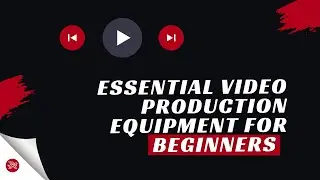 Essential Video Production Equipment for Beginners