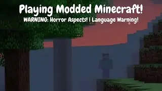 Minecraft || Modded | Horror Element + Language Warning!