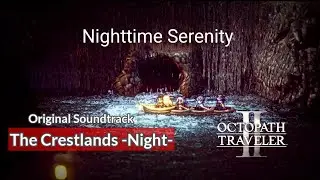 [OST] The Crestlands -Night- | Octopath Traveler 2