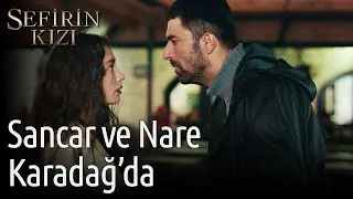 Sefirin Kızı | Sancar ve Nare Karadağ'da