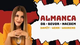 Ders 45: B1 Almanca Ob,Bevor,Nachdem,Damit,Als,Wenn,Während Bağlaçları