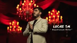 Lucas TM - Gujaklasym geler 