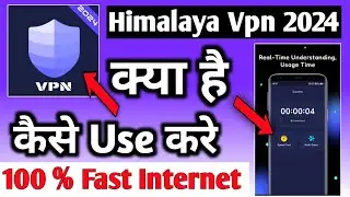 Himalaya Vpn 2024 | Himalaya Vpn App | Himalaya Vpn App Kaise Use Kare | How To Use Himalaya Vpn App